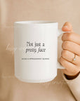 Not Just a Pretty Face 15oz Mug